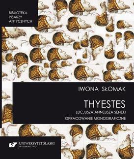 ebook „Thyestes” Lucjusza Anneusza Seneki. Opracowanie monograficzne