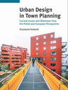 ebook Urban Design in Town Planning. Current Issues and Dilemmas from the Polish and European Perspective - Krystyna Solarek