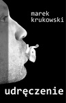 ebook Udręczenie - Marek Krukowski