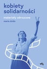 ebook Kobiety Solidarności. Materiały odrzucone - Marta Dzido