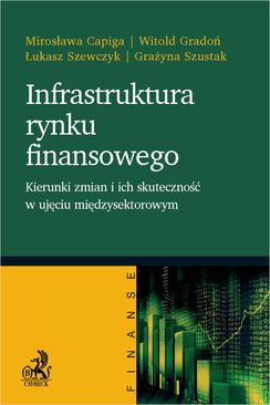 ebook Infrastruktura rynku finansowego - kierunki zmian i ich skuteczność w ujęciu międzysektorowym