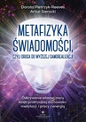 ebook Metafizyka świadomości, czyli droga do wyższej samorealizacji - Dorota Pietrzyk-Reeves,Artur Sierocki