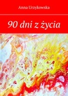 ebook 90 dni z życia - Anna Urzykowska