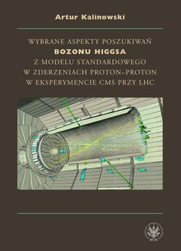 ebook Wybrane aspekty poszukiwań bozonu Higgsa z Modelu Standardowego w zderzeniach proton-proton w eksperymencie CMS przy LHC
