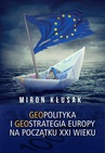 ebook Geopolityka i geostrategia Europy na początku XXI wieku - Miron Kłusak
