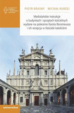 ebook Mediolańskie instrukcje o budynkach i sprzętach kościelnych wydane na polecenie Karola Boromeusza i ich recepcja w Kościele katolickim