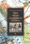 ebook Życie uliczne w niegdysiejszej Warszawie - Stanisław Milewski