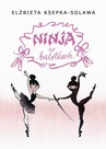 ebook Ninja w baletkach - Elżbieta Ksepka-Solawa