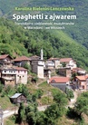 ebook Spaghetti z ajwarem. Translokalna codzienność muzułmanów w Macedonii i we Włoszech - Karolina Bielenin-Lenczowska
