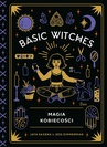 ebook Basic Witches. Magia kobiecości - Jaya Saxena,Jess Zimmerman