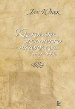 ebook Krakowskie środowisko historyczne 1815–1860