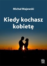 ebook Kiedy kochasz kobietę - Michał Majewski