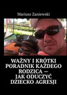 ebook Ważny i krótki poradnik każdego rodzica — Jak oduczyć dziecko agresji - Mariusz Zaniewski