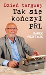 ebook Dzień Targowy. Tak się kończył PRL - Marek Przybylik