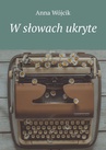 ebook W słowach ukryte - Anna Wójcik