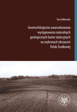 ebook Geomorfologiczne uwarunkowania występowania naturalnych geologicznych barier izolacyjnych na wybranych obszarach Polski Środkowej