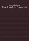 ebook Rolf Brougle — Fragmenty - Hubert Bojarski
