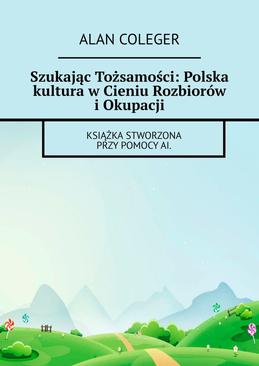 ebook Szukając Tożsamości: Polska kultura w Cieniu Rozbiorów i Okupacji