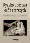 ebook Ryzyko ubóstwa osób starszych - Grażyna Bukowska,Grzegorz Kula,Leszek Morawski