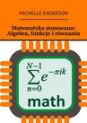 ebook Matematyka stosowana. Algebra, funkcje i równania - Michelle Enderson
