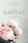 ebook Tylko ty - Gabriela Gargaś