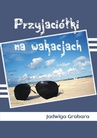 ebook Przyjaciółki na wakacjach - Jadwiga Grabara