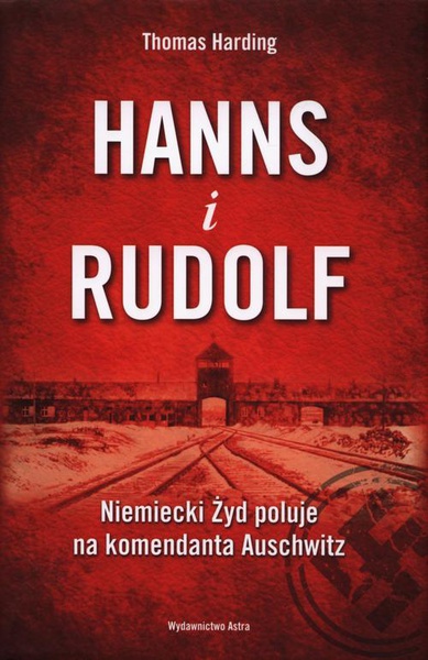 Okładka:Hanns i Rudolf. Niemiecki Żyd poluje na komandanta Auschwitz 