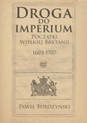 ebook Droga do imperium. Początki Wielkiej Brytanii 1603-1707 - Paweł Burdzyński