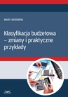 ebook Klasyfikacja budżetowa - zmiany i praktyczne przykłady - Maciej Wojdowski