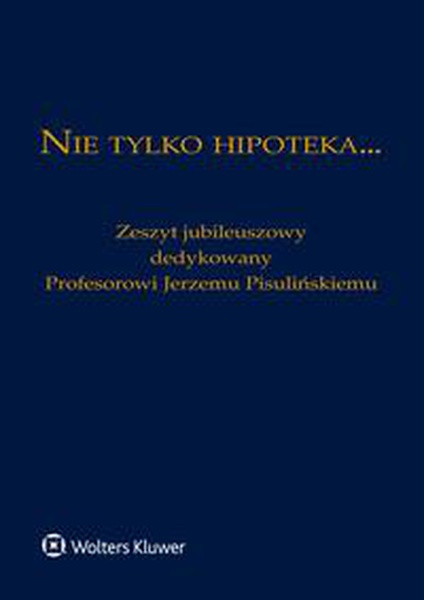 Okładka:Nie tylko hipoteka... Zeszyt jubileuszowy dedykowany Profesorowi Jerzemu Pisulińskiemu 