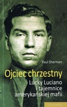 ebook Ojciec chrzestny. Lucky Luciano i tajemnice amerykańskiej mafii - Paul Sherman