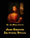 ebook Jezus Chrystus Zbawiciel świata - Jan Domaszewicz