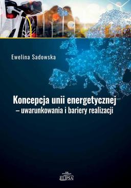 ebook Koncepcja unii energetycznej - uwarunkowania i bariery realizacji