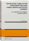 ebook Negocjacje z organami podatkowymi jako forma rozwiązywania sporów - Hanna Filipczyk