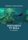 ebook Testament TT-Rexa - Zdzisław Bazan