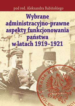 ebook Wybrane administracyjno-prawne aspekty funkcjonowania państwa w latach 1919-1921