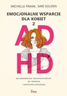 ebook Emocjonalne wsparcie dla kobiet z ADHD - Sari Solden,Michelle Frank