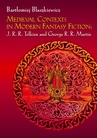 ebook Medieval Contexts in Modern Fantasy Fiction: J. R. R. Tolkien and George R. R. Martin - Bartłomiej Błaszkiewicz