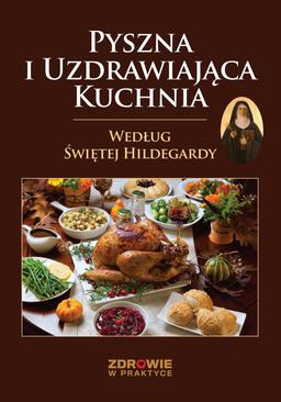 ebook Pyszna i Uzdrawiająca Kuchnia Według Świętej Hildegardy