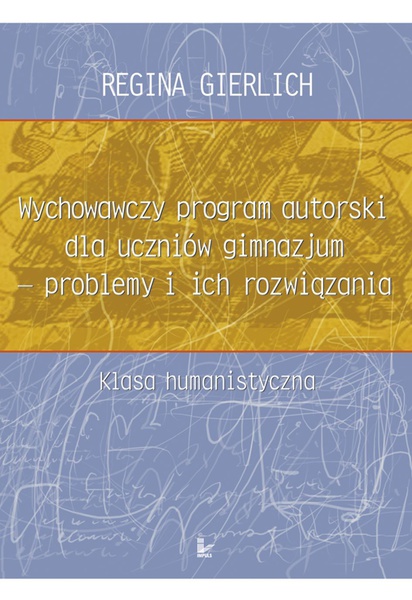 Okładka:Wychowawczy program autorski dla uczniów gimnazjum - problemy i ich rozwiązania 