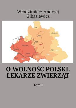 ebook O wolność Polski. Lekarze zwierząt. Tom 1