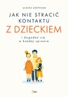 ebook Jak nie stracić kontaktu z dzieckiem i dogadać się w każdej sprawie - Ulrike Döpfner