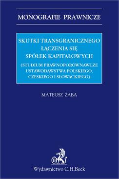 ebook Skutki transgranicznego łączenia się spółek kapitałowych (studium prawnoporównawcze ustawodawstwa polskiego czeskiego i słowackiego)