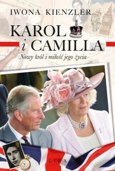 Okładka:Karol i Camilla. Nowy król i miłość jego życia 