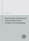 ebook Determinanty synchronizacji cykli koniunkturalnych w krajach Unii Europejskiej - Krzysztof Beck