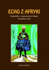 ebook Echo z Afryki. Pamiętniki z wypraw przez Saharę do jeziora Czad - Opracowanie zbiorowe