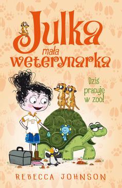 ebook Julka – mała weterynarka. Tom 6. Dziś pracuję w zoo!