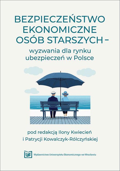Okładka:Bezpieczeństwo ekonomiczne osób starszych – wyzwania dla rynku ubezpieczeń w Polsce 