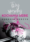 ebook Trzy sposoby kochania siebie - Eugenia Herzyk