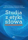 ebook Studia z etyki słowa - Marzena Stępień,Laura Polkowska,Anna Cegieła,Paweł Kuciński